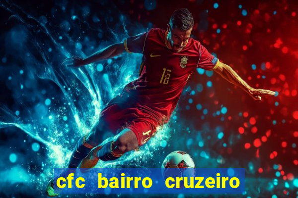 cfc bairro cruzeiro caxias do sul